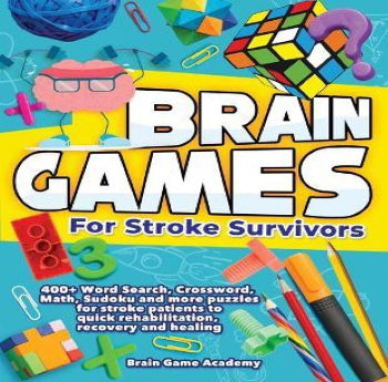 Brain Games for Stroke Survivors : 400+ Word Search, Crossword, Math, Sudoku and more Puzzles for Stroke